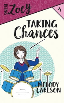 Taking Chances - Book #4 of the Being Zoey