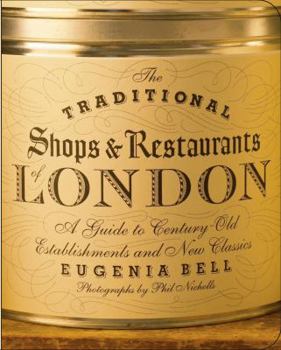 Paperback The Traditional Shops & Restaurants of London: A Guide to Century-Old Establishments and New Classics Book