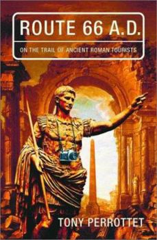 Hardcover Route 66 A.D.: On the Trail of Ancient Roman Tourists Book