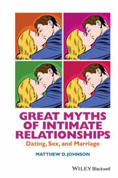 Hardcover Great Myths of Intimate Relationships: Dating, Sex, and Marriage Book