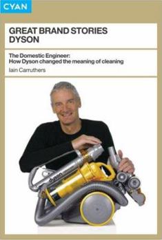 Paperback Great Brand Stories: Dyson: How One Man and His Machine Conquered Our Homes (Great Brand Stories series) Book