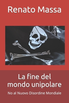 Paperback La fine del mondo unipolare: No al Nuovo Disordine Mondiale [Italian] Book