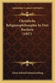 Paperback Christliche Religionsphilosophie In Drei Buchern (1857) [German] Book