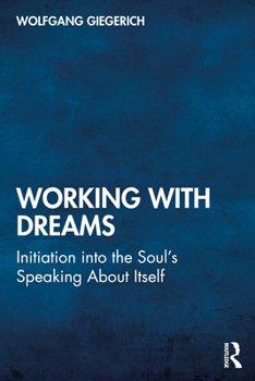 Paperback Working With Dreams: Initiation into the Soul's Speaking About Itself Book