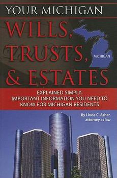 Paperback Your Michigan Wills, Trusts, & Estates Explained Simply: Important Information You Need to Know for Michigan Residents Book