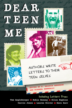 Paperback Dear Teen Me: Authors Write Letters to Their Teen Selves Book