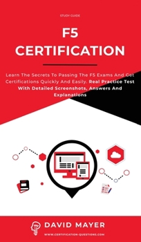 Hardcover F5 Certification: Learn the secrets to passing the F5 exams and get certifications quickly and easily. Real Practice Test With Detailed Book