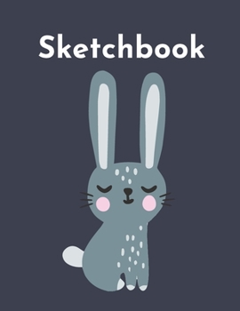 Sketchbook: A Cute Kawaii Bunny Sketchpad: 100 Large 8.5" x 11" Blank White Pages