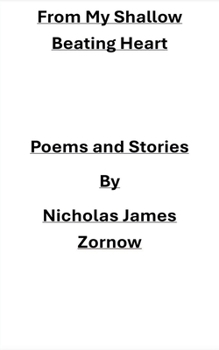 From My Shallow Beating Heart: poems and stories