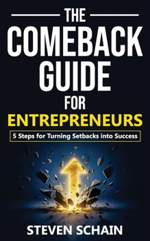 Paperback The Comeback Guide for Entrepreneurs: 5 Steps for Turning Setbacks into Success Book