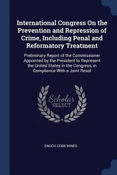 Paperback International Congress On the Prevention and Repression of Crime, Including Penal and Reformatory Treatment: Preliminary Report of the Commissioner Ap Book