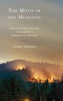 Hardcover The Motif of the Messianic: Law, Life, and Writing in Agamben's Reading of Derrida Book