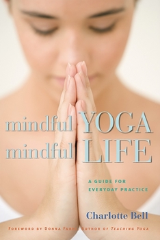 Paperback Mindful Yoga, Mindful Life: A Guide for Everyday Practice Book