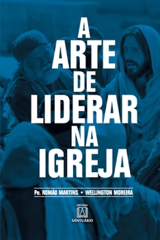 Paperback A arte de liderar na Igreja [Portuguese] Book