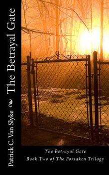 Paperback The Betrayal Gate: Book Two of The Forsaken Trilogy Book