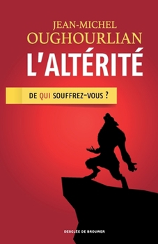 Paperback L'altérité: De qui souffrez-vous ? [French] Book