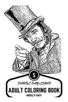 Paperback Daniel Day-Lewis Adult Coloring Book: Triple Academy Award Winner and Method Actor, British Knight and Classical Icon Inspired Adult Coloring Book