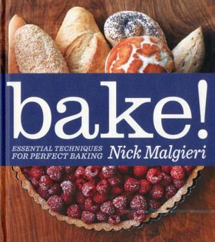 Hardcover Bake!: Essential Techniques for Perfect Baking Book