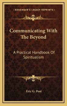 Hardcover Communicating with the Beyond: A Practical Handbook of Spiritualism Book