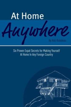 Paperback At Home Anywhere - Six Proven Expat Secrets for Making Yourself at Home In Any Foreign Country Book