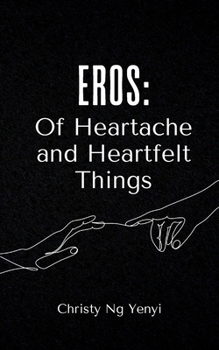 Paperback Eros: Of Heartache and Heartfelt Things Book
