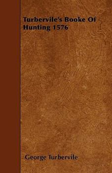 Paperback Turbervile's Booke Of Hunting 1576 Book