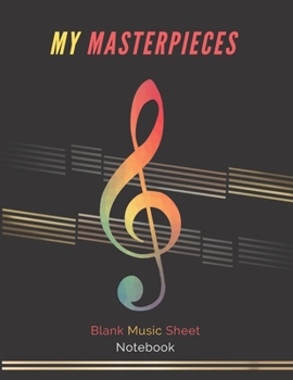 Paperback My Masterpieces: Blank Music Sheet - Personalized Notebook / Large 8.5 x 11 inch - 110 pages - Black Cover: Music Manuscript Paper, Sta Book