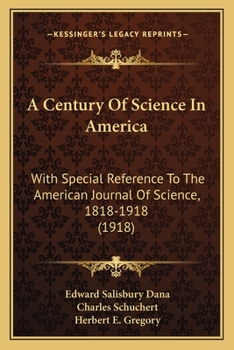 Paperback A Century Of Science In America: With Special Reference To The American Journal Of Science, 1818-1918 (1918) Book