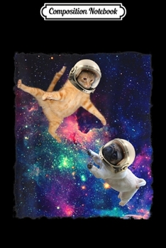 Composition Notebook: Cute Space Cat vs Pug Galaxy Epic Fight In Outer Space Journal/Notebook Blank Lined Ruled 6x9 100 Pages