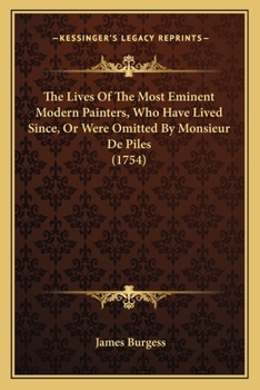 Paperback The Lives Of The Most Eminent Modern Painters, Who Have Lived Since, Or Were Omitted By Monsieur De Piles (1754) Book