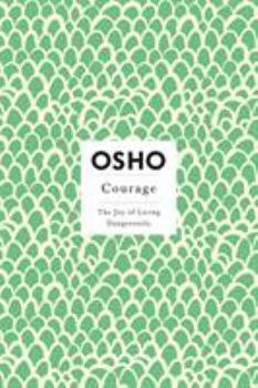 Courage: The Joy of Living Dangerously - Book  of the Osho Insights for a new way of living