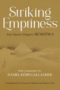Striking Emptiness: Zen Master Dogen's Bendowa
