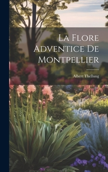 Hardcover La Flore Adventice de Montpellier [French] Book