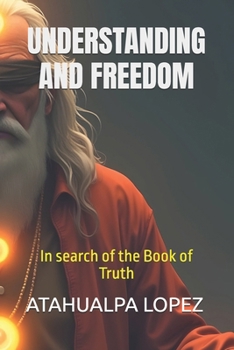 UNDERSTANDING AND FREEDOM: In search of the Book of Truth