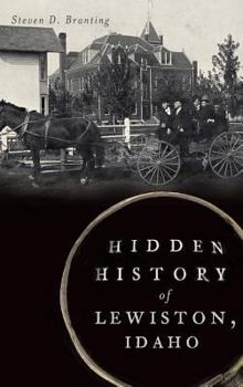 Hardcover Hidden History of Lewiston, Idaho Book