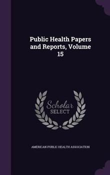 Hardcover Public Health Papers and Reports, Volume 15 Book
