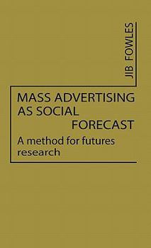 Hardcover Mass Advertising as Social Forecast: A Method for Future Research Book