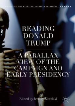 Hardcover Reading Donald Trump: A Parallax View of the Campaign and Early Presidency Book