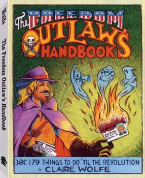 Paperback The Freedom Outlaw's Handbook: 179 Things to Do 'Til the Revolution Book