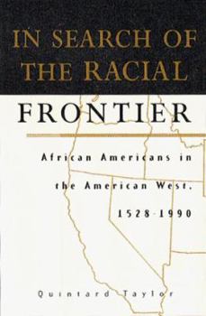 Hardcover In Search of the Racial Frontier: African Americans in the American West, 1528-1990 Book