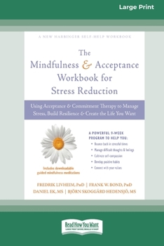 Paperback Mindfulness and Acceptance Workbook for Stress Reduction: Using Acceptance and Commitment Therapy to Manage Stress, Build Resilience, and Create the L Book