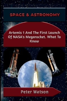 Paperback Space & Astronomy: Artemis 1 And The First Launch Of NASA's Megarocket. What To Know Book