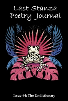 Paperback Last Stanza Poetry Journal, Issue #4: The Undictionary Book
