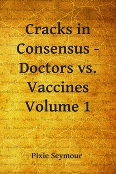 Paperback Cracks in Consensus - Doctors vs. Vaccines Book
