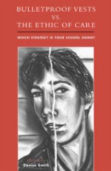 Paperback Bulletproof Vests vs. the Ethic of Care: Which Strategy Is Your School Using? Book