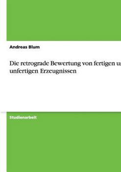 Paperback Die retrograde Bewertung von fertigen und unfertigen Erzeugnissen [German] Book