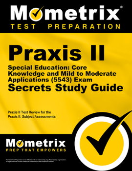 Paperback Praxis II Special Education: Core Knowledge and Mild to Moderate Applications (5543) Exam Secrets Study Guide: Praxis II Test Review for the Praxis II Book