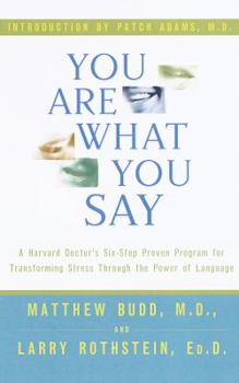 Hardcover You Are What You Say: A Harvard Doctor's Six-Step Proven Program for Transforming Stress... Book