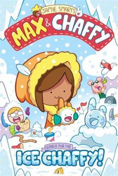 Paperback Max and Chaffy 3: Search for the Ice Chaffy Book