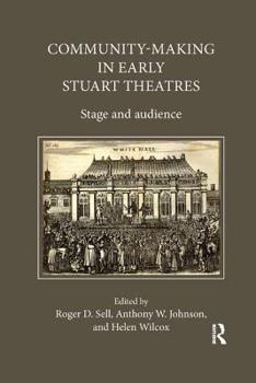 Paperback Community-Making in Early Stuart Theatres: Stage and audience Book